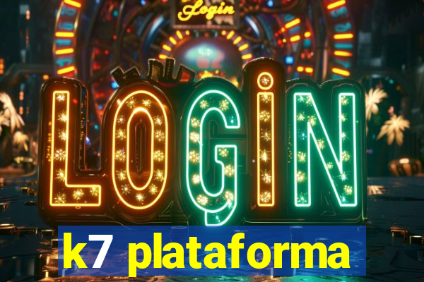 k7 plataforma